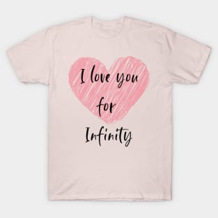 I love you for Infinity T-Shirt